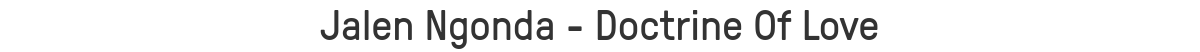 Jalen Ngonda - Doctrine Of Love