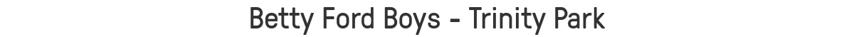 Betty Ford Boys - Trinity Park