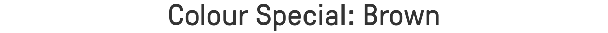 Colour Special: Brown