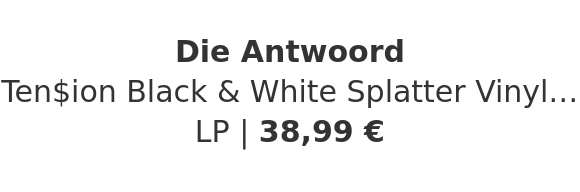 Die Antwoord - Ten$ion Black & White Splatter Vinyl Edition