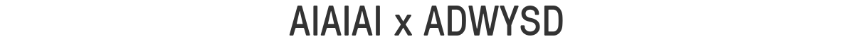 AIAIAI x ADWYSD