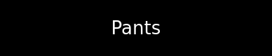 Pants