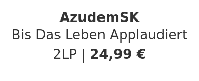 AzudemSK - Bis Das Leben Applaudiert