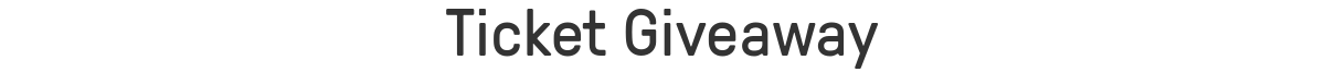 Ticket Giveaway