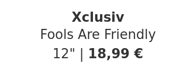Xclusiv - Fools Are Friendly