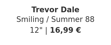 Trevor Dale - Smiling / Summer 88