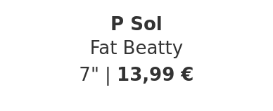 P Sol - Fat Beatty