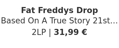 Fat Freddys Drop - Based On A True Story 21st Anniversary Edition