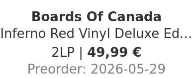 Boards Of Canada - Inferno Red Vinyl Deluxe Edition