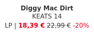 Diggy Mac Dirt - KEATS 14