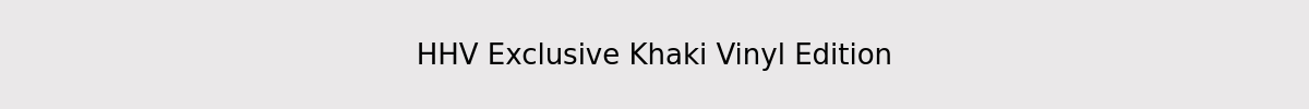 HHV Exclusive Khaki Vinyl Edition