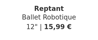Reptant - Ballet Robotique