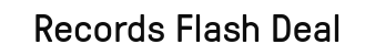 Records Flash Deal