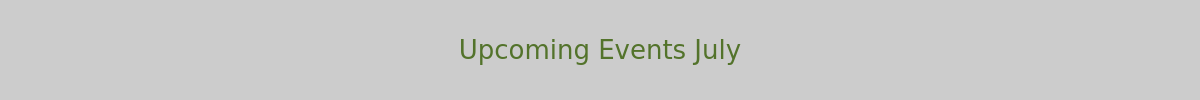 Upcoming Events July