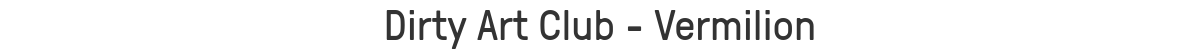 Dirty Art Club - Vermilion