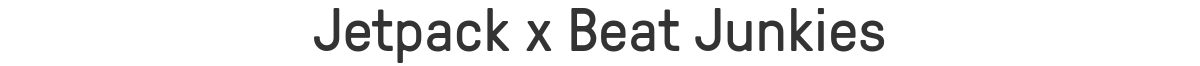 Jetpack x Beat Junkies