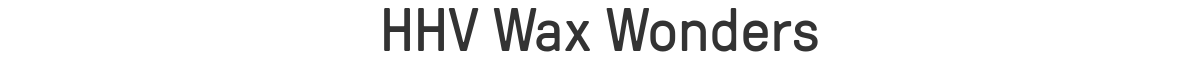 HHV Wax Wonders