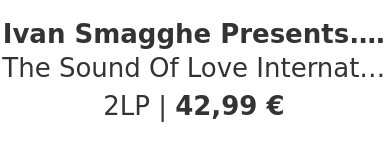 Ivan Smagghe Presents... V.A. - The Sound Of Love International #008 Transparent Green Vinyl Edition