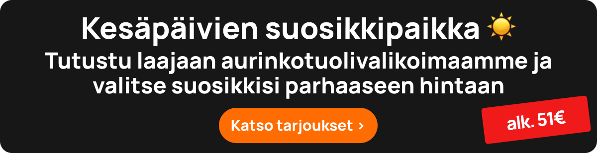 Kesäpäivien suosikkipaikka. Tutustu laajaan aurinkotuolivalikoimaamme ja valitse suosikkisi parhaaseen hintaan. ALk. 51€. Katso tarjoukset.