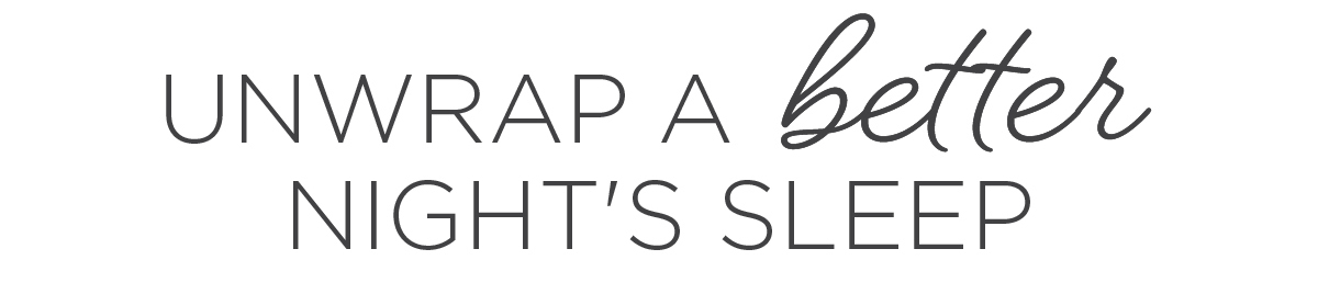 Unwrap a Better Night's Sleep