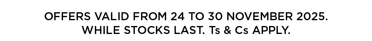 Offers Valid from 24 to 30 November