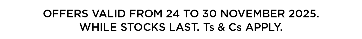 Offers Valid from 24 to 30 November