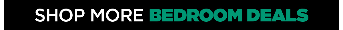 Shop More Bedroom Deals