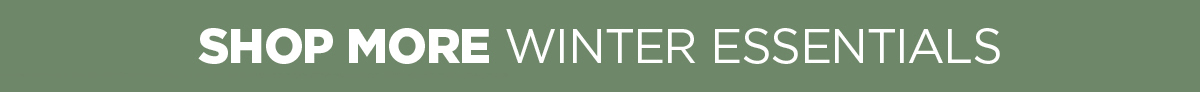 Shop More Winter Essentials