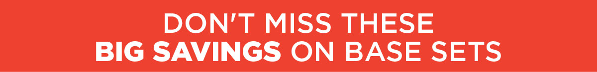 Big Savings On Base Sets