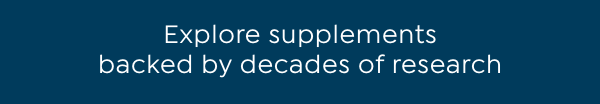explore supplements backed by decades of research 