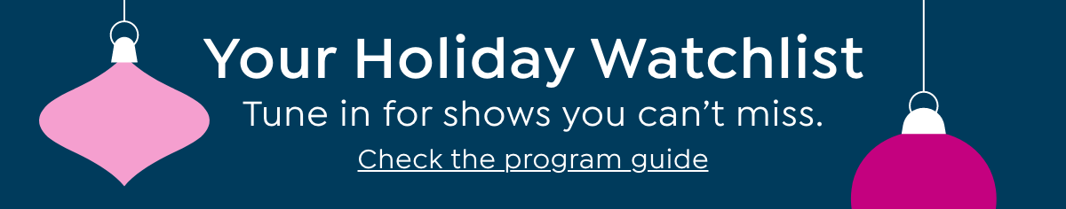 your holiday watch list