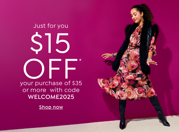 just for you $15 off your purchase of $35 or more with code