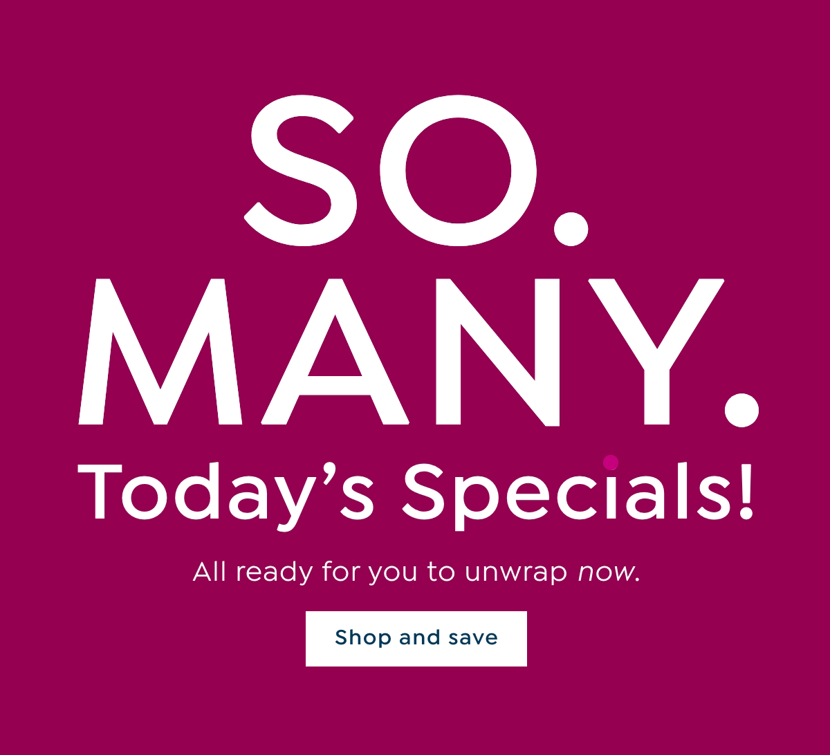 so many today's specials 