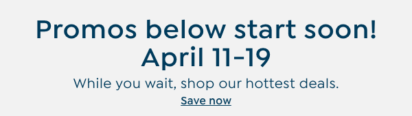 promos below start soon!