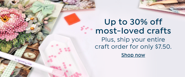 up to 30% off most-loved crafts