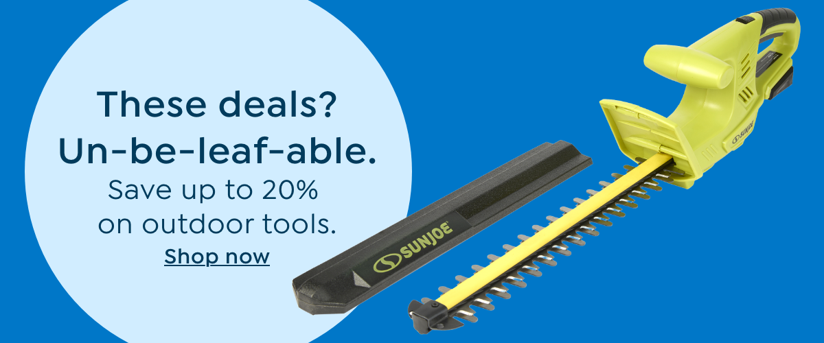 Save up to 20% on Outdoor Tools