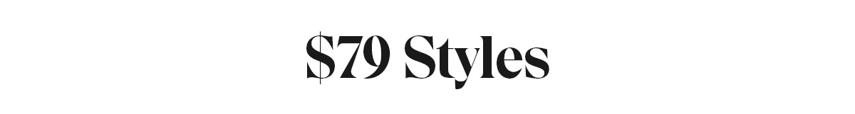 $79 styles