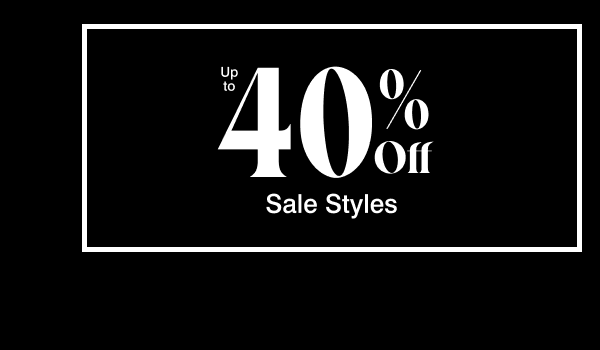 shop up to 40% sale styles