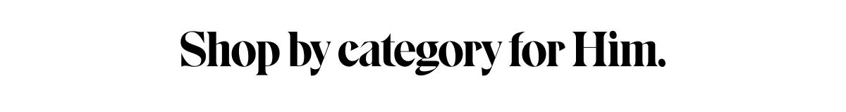 shop by category for him