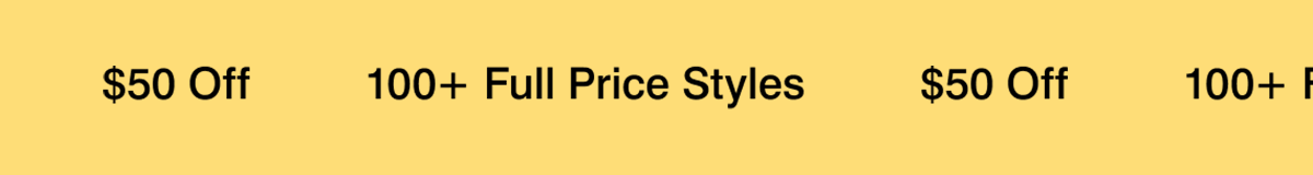 $50 Off 100+ styles