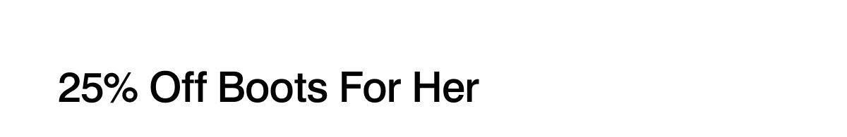 25% off boots for her