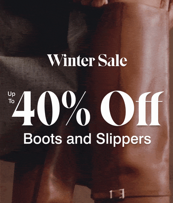 up to 40% off boots and slippers
