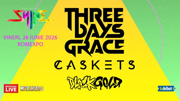 26 iunie: Three Days Grace, Caskets & Black Gold @ Shine Festival la Romexpo