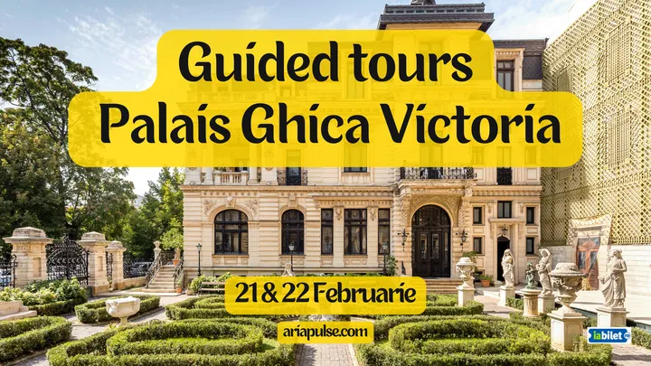 21-22 februarie: Tururi Ghidate - Palais Ghica Victoria