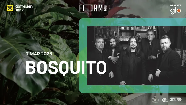 7 martie: Bosquito at FORM Space