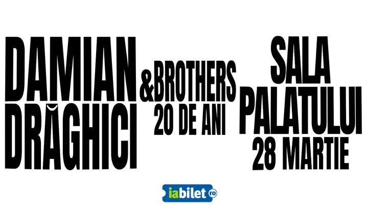 28 martie: Damian Drăghici & Brothers - Concert Aniversar: 20 de ani de Damian & Brothers