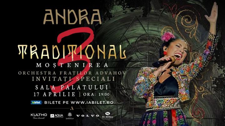 17 aprilie: A Treia Zi de TRADIȚIONAL 3: Moștenirea! Concert ANDRA la București | 17 aprilie 2026