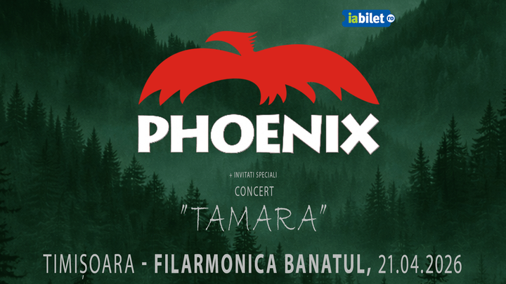 21 aprilie: Timisoara: Concert Phoenix - ”Tamara”