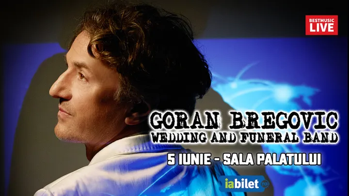 5 iunie: Goran Bregovic & Wedding & Funeral Band la Sala Palatului
