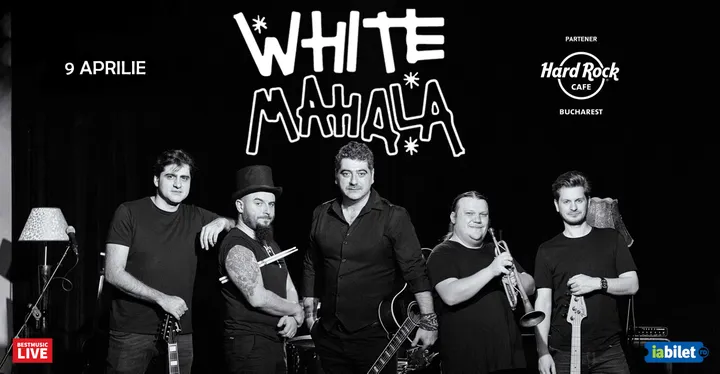 9 aprilie: Concert White Mahala la Hard Rock Cafe
